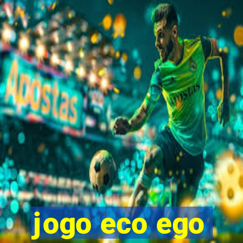 jogo eco ego